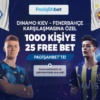 Dynamo Kıev – Fenerbahçe Özel Şampiyonlar Ligi Ön Eleme Maçlarına Geçerli 25 Freebet !